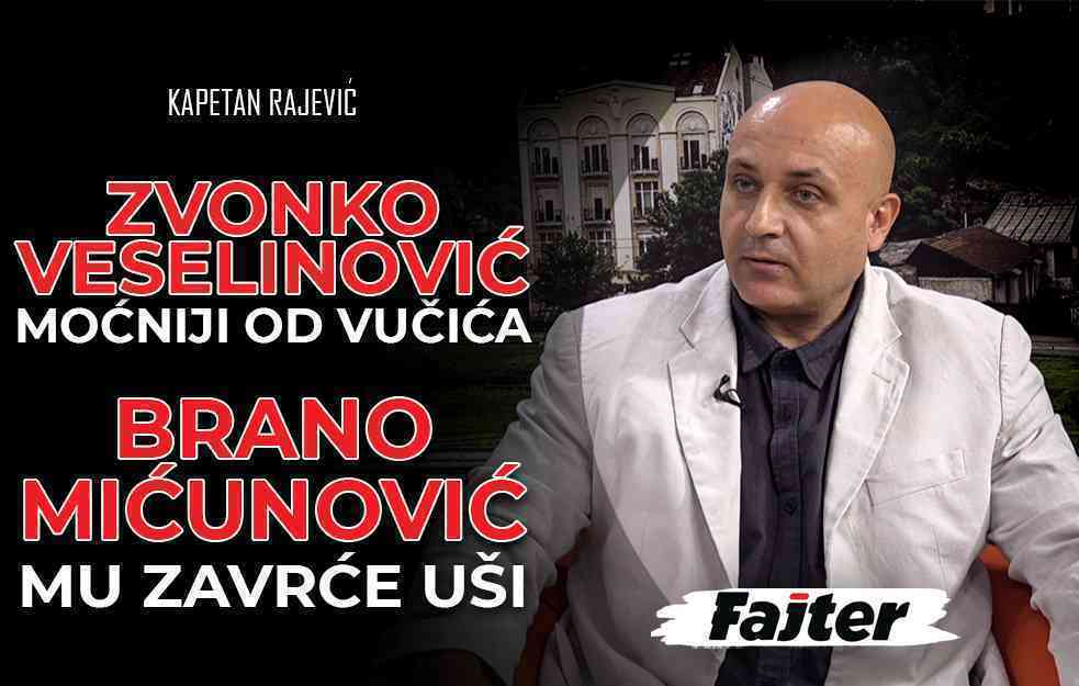 TREĆI DEO: ZVONKO VESELINOVIĆ MOĆNIJI OD VUČIĆA, BRANO MIĆUNOVIĆ MU ZAVRĆE UŠI (VIDEO) KAPETAN RAJEVIĆ